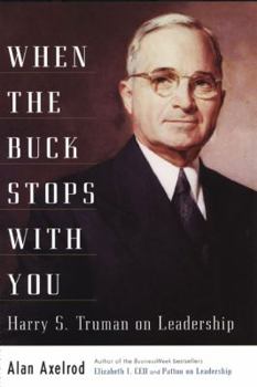 Hardcover When the Buck Stops with You: Harry S. Truman on Leadership Book