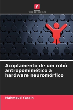 Paperback Acoplamento de um robô antropomimético a hardware neuromórfico [Portuguese] Book