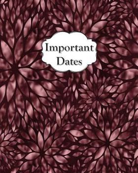 Paperback Important Dates: Perpetual Calendar Record Book Important Celebrations Birthdays Anniversaries Monthly Address List Burgandy Red Book