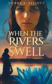 Paperback When the Rivers Swell: An Untold Story of the Exodus Book