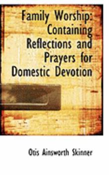 Paperback Family Worship: Containing Reflections and Prayers for Domestic Devotion Book