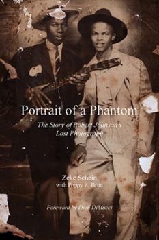 Portrait of a Phantom: The Story of Robert Johnson's Lost Photograph