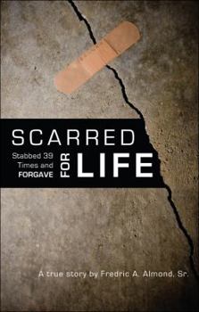 Paperback Scarred for Life: Stabbed 39 Times and Forgave Book