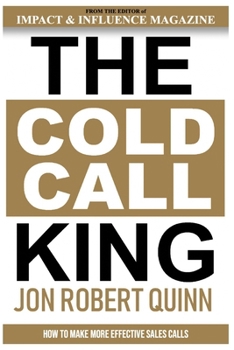 Paperback The Cold Call King: How to Make More Effective Sales Calls Book