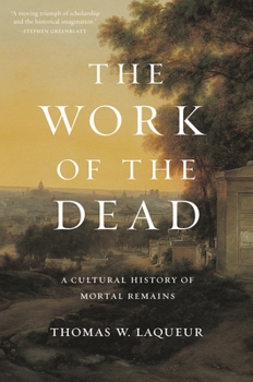 Paperback The Work of the Dead: A Cultural History of Mortal Remains Book