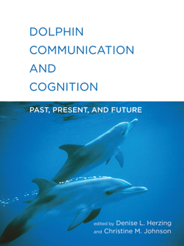 Paperback Dolphin Communication and Cognition: Past, Present, and Future Book