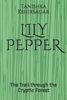 Paperback Lily Pepper: The Trail through the Cryptic Forest Book