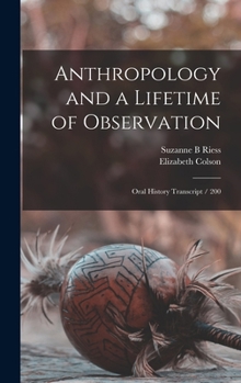 Hardcover Anthropology and a Lifetime of Observation: Oral History Transcript / 200 Book