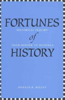 Hardcover Fortunes of History: Historical Inquiry from Herder to Huizinga Book