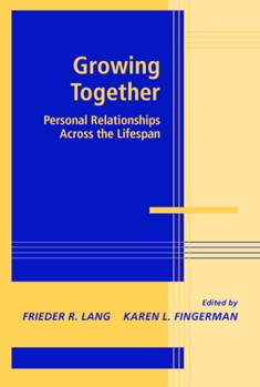 Hardcover Growing Together: Personal Relationships Across the Life Span Book