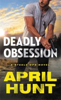 Deadly Obsession - Book #1 of the Steele Ops