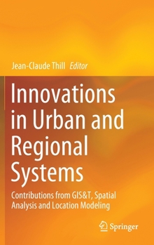 Hardcover Innovations in Urban and Regional Systems: Contributions from Gis&t, Spatial Analysis and Location Modeling Book