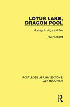 Hardcover Lotus Lake Dragon Pool: Musings in Yoga and Zen Book