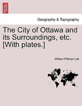 Paperback The City of Ottawa and Its Surroundings, Etc. [with Plates.] Book