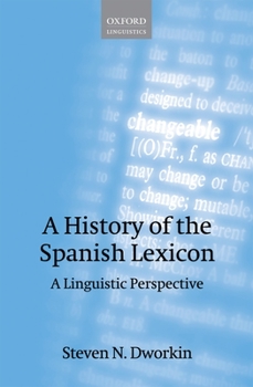 Hardcover A History of the Spanish Lexicon: A Linguistic Perspective Book