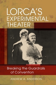 Hardcover Lorca's Experimental Theater: Breaking the Guardrails of Convention Book