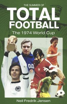 Hardcover The Summer of Total Football: The 1974 World Cup Book