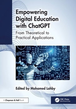 Paperback Empowering Digital Education with ChatGPT: From Theoretical to Practical Applications Book