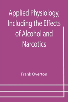 Paperback Applied Physiology, Including the Effects of Alcohol and Narcotics Book