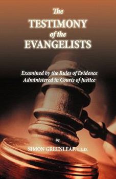Paperback An Examination of the Testimony of the Four Evangelists By the Rules of Evidence Administered in Courts of Justice Book