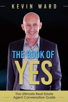 Paperback The Book of YES: The Ultimate Real Estate Agent Conversation Guide Book