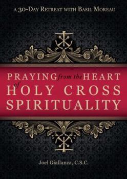 Paperback Praying from the Heart of Holy Cross Spirituality Book