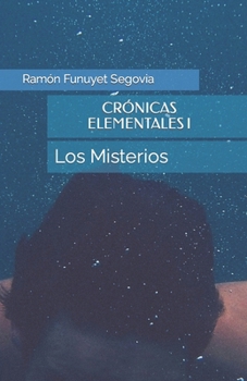 Paperback Crónicas Elementales I: Los Misterios [Spanish] Book