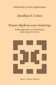 Paperback Power Algebras Over Semirings: With Applications in Mathematics and Computer Science Book