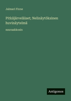 Pitkäjärveläiset; Nelinäytöksinen huvinäytelmä: suuraakkosin