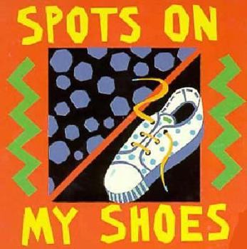 Hardcover Spots on My Shoes: Early Learning Board Books Book