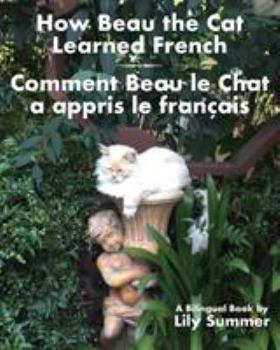 How Beau the Cat Learned French / Comment Beau le Chat a appris le Fran�ais: A Bilingual Book