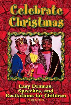Paperback Celebrate Christmas: Easy Dramas, Speeches, and Recitations for Children Book