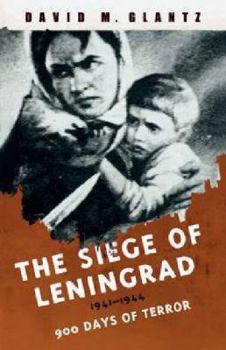 The Siege of Leningrad 1941–1944: 900 Days of Terror