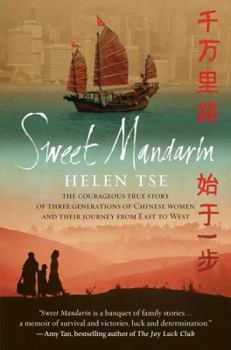 Hardcover Sweet Mandarin: The Courageous True Story of Three Generations of Chinese Women and Their Journey from East to West Book