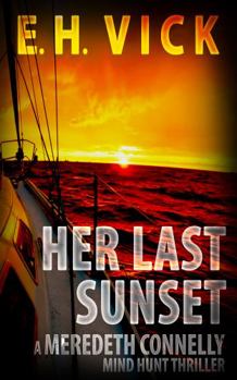 Her Last Sunset: A Meredeth Connelly Mind Hunt Thriller - Book #2 of the Meredeth Connelly Mind Hunt Thrillers
