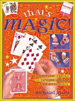 Paperback That's Magic: 40 Foolproof Tricks to Delight, Amaze and Entertain Book