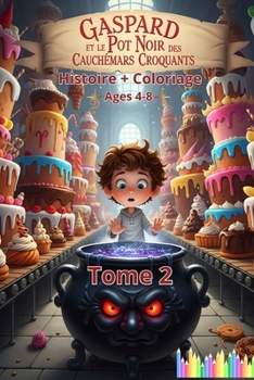 Gaspard et le Pot Noir des Cauchemars Croquants livre pour enfant de 4 a 8 ans: une 2 aventure de Gaspard après "Gaspard et la Fabrique des Rêves ... et délicieusement effrayante (French Edition)