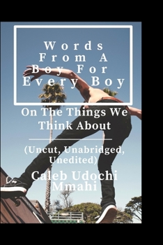 Paperback From A Boy For Every Boy: On The Things We Think About (Uncut, Unabridged, Unedited) Book