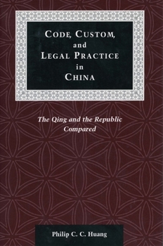 Paperback Code, Custom, and Legal Practice in China: The Qing and the Republic Compared Book