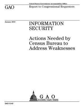 Paperback Information security: actions needed by Census Bureau to address weaknesses: report to congressional requesters. Book