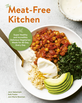 Paperback The Meat-Free Kitchen: Super Healthy and Incredibly Delicious Vegetarian Meals for All Day, Every Day Book
