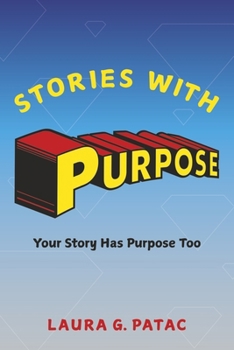 Paperback Stories with Purpose: Your Story Has Purpose Too Book