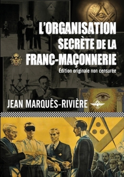 Paperback L'organisation secrète de la franc-maçonnerie [French] Book