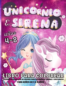 Paperback Unicornio Y Sirena Libro Para Colorear: Libro de colorear con sirenas y unicornios para niñas de 4 a 8 años Hermosas sirenas y mágicos unicornios para [Spanish] Book