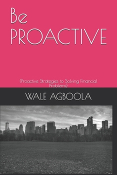 Paperback Be PROACTIVE: (Proactive Strategies to Solving Financial Problems) Book