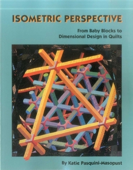 Paperback Isometric Perspective: From Baby Blocks to Dimensional Design in Quilts Book
