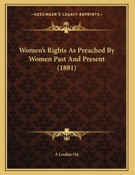 Paperback Women's Rights As Preached By Women Past And Present (1881) Book