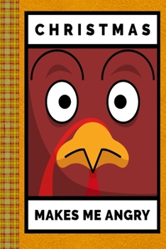 Paperback Christmas Makes Me Angry Funny Turkey: Lined Journal, 100 Pages, 6 x 9, Blank Journal To Write In, Gift for Co-Workers, Colleagues, Boss, Friends or F Book