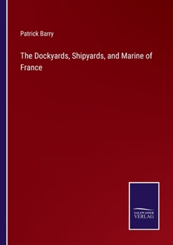 The Dockyards, Shipyards, and Marine of France