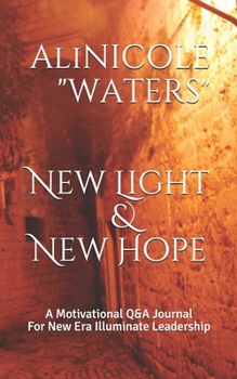 New Light & New Hope: A Motivational Q&A Journal For New Era Illuminate Leadership